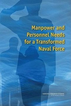 Manpower and Personnel Needs for a Transformed Naval Force - National Research Council; Division on Engineering and Physical Sciences; Naval Studies Board; Committee on Manpower and Personnel Needs for a Transformed Naval Force