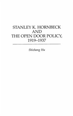 Stanley K. Hornbeck and the Open Door Policy, 1919-1937 - Hu, Shizhang