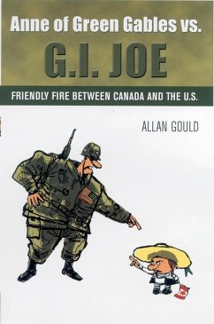 Anne of Green Gables vs. G.I. Joe: Friendly Fire Between Canada and the U.S. - Gould, Allan