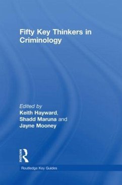 Fifty Key Thinkers in Criminology - Hayward, Keith / Maruna, Shadd / Mooney, Jayne (eds.)