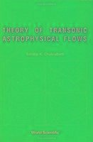 Theory of Transonic Astrophysical Flows - Chakrabarti, Sandip Kumar