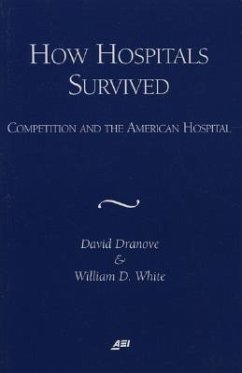 How Hospitals Survived: Competition and the American Hospital - Dranove, David; White, William D.