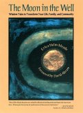 The Moon in the Well: Wisdom Tales to Transform Your Life, Family, and Community [With CD]