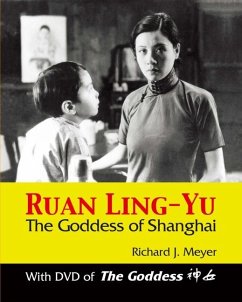 Ruan Ling-Yu: The Goddess of Shanghai (with DVD of the Goddess) [With DVD] - Meyer, Richard J.