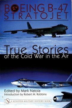 Boeing B-47 Stratojet:: True Stories of the Cold War in the Air - Natola, Mark