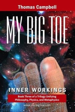 My Big TOE - Inner Workings S: Book 3 of a Trilogy Unifying Philosophy, Physics, and Metaphysics - Campbell, Thomas