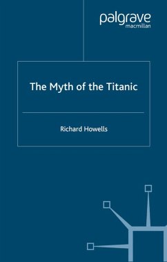 The Myth of the Titanic - Howells, R.