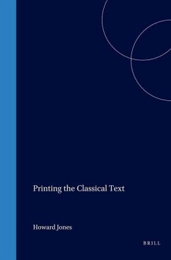 Printing the Classical Text - Jones, Howard Printing the Classical Text - Jones, Howard