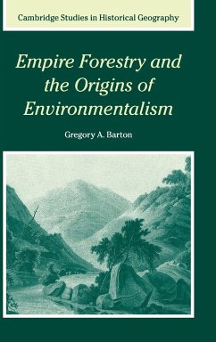 Empire Forestry and the Origins of Environmentalism - Barton, Gregory Allen