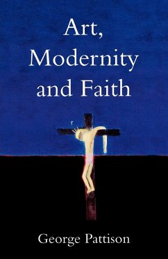 Art, Modernity and Faith - Pattison, George