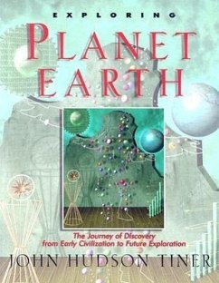 Exploring Planet Earth: The Journey of Discovery from Early Civilization to Future Exploration - Tiner, John