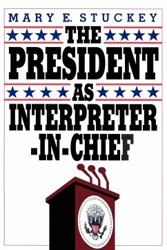 The President as Interpreter-In-Chief - Stuckey, Mary E.