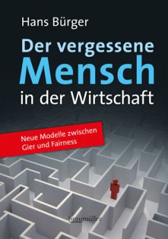 Der vergessene Mensch in der Wirtschaft - Bürger, Hans