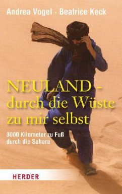 Neuland - durch die Wüste zu mir selbst - Vogel, Andrea;Keck, Beatrice