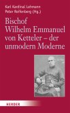 Bischof Wilhelm Emmanuel von Ketteler (1811-1877) - der unmodern Moderne
