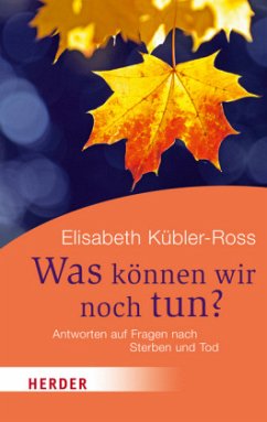 Was können wir noch tun? - Kübler-Ross, Elisabeth