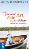 Die gelassene Art, Ziele zu erreichen