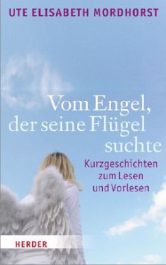 Vom Engel, der seine Flügel suchte - Mordhorst, Ute Elisabeth