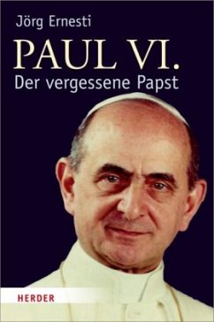 Paul VI., Der vergessene Papst - Ernesti, Jörg