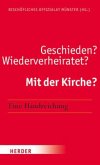 Geschieden? - Wiederverheiratet? - Mit der Kirche?