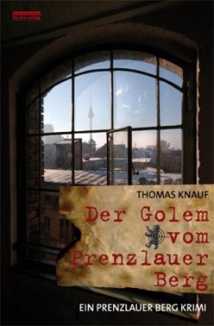 Der Golem vom Prenzlauer Berg / John Klein Bd.1 - Knauf, Thomas