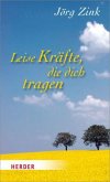 Leise Kräfte, die dich tragen