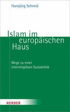 Islam im europäischen Haus - Schmid, Hansjörg