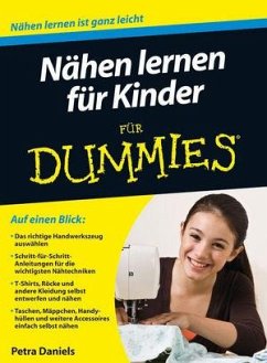 Nähen lernen für Kinder für Dummies - Daniels, Petra