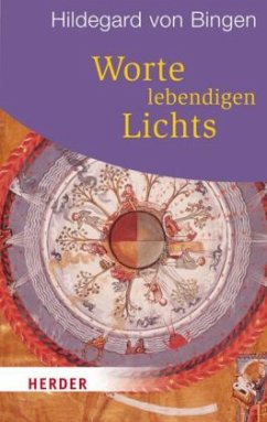Worte lebendigen Lichts - Hildegard von Bingen