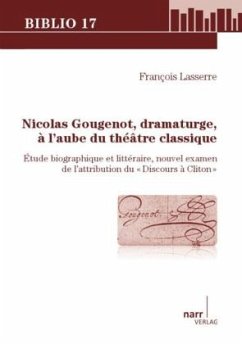 Nicolas Gougenot, dramaturge, à l`aube du Théâtre Classique - Lasserre, François