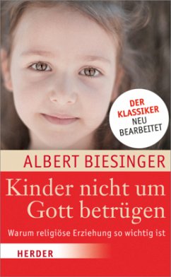 Kinder nicht um Gott betrügen - Biesinger, Albert