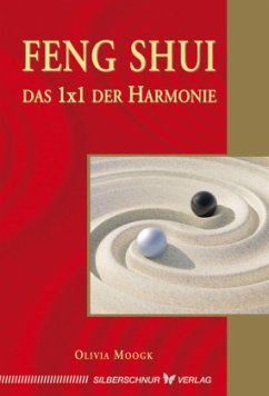 Feng-Shui - Das 1x1 der Harmonie - Moogk, Olivia