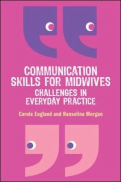 Communication Skills for Midwives: Challenges in Every Day Practice - England, Carole; Morgan, Ransolina