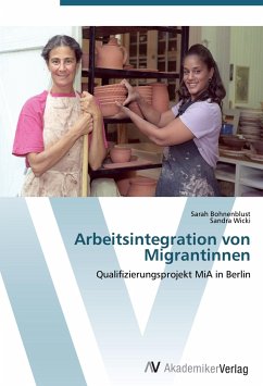 Arbeitsintegration von Migrantinnen - Bohnenblust, Sarah;Wicki, Sandra