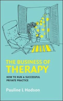 The Business of Therapy: How to Run a Successful Private Practice - Hodson, Pauline L