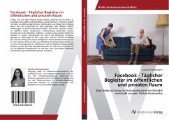 Facebook - Täglicher Begleiter im öffentlichen und privaten Raum - Schwarzmann, Carolin