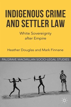 Indigenous Crime and Settler Law - Douglas, H.; Finnane, M.