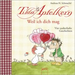 Tilda Apfelkern - Weil ich dich mag - Schmachtl, Andreas H.