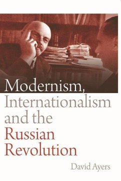 Modernism, Internationalism and the Russian Revolution - Ayers, David