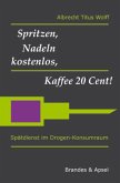 Spritzen, Nadeln kostenlos, Kaffee 20 Cent!