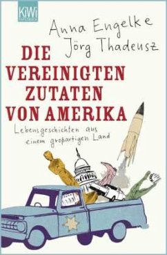 Die Vereinigten Zutaten von Amerika - Engelke, Anna;Thadeusz, Jörg