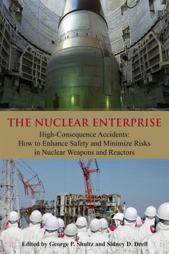 The Nuclear Enterprise: High-Consequence Accidents: How to Enhance Safety & Minimize Risks in Nuclear Weapons & Reactors Volume 626