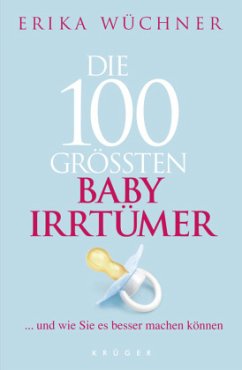 Die 100 größten Babyirrtümer - Wüchner, Erika