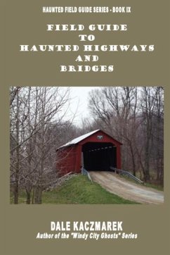 Field Guide to Haunted Highways & Bridges - Kaczmarek, Dale David