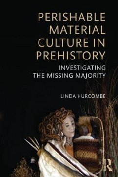 Perishable Material Culture in Prehistory - Hurcombe, Linda M