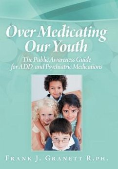 Over Medicating Our Youth - R. ph., Frank J. Granett