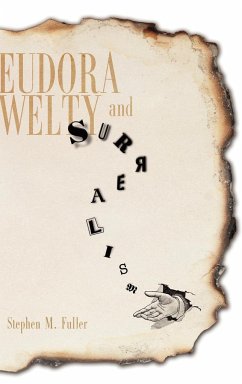 Eudora Welty and Surrealism - Fuller, Stephen M.