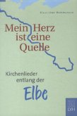 Mein Herz ist eine Quelle Mein Herz ist eine Quelle