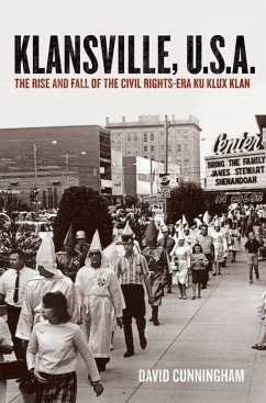 Klansville, U.S.A.: The Rise and Fall of the Civil Rights-Era Ku Klux Klan - Cunningham, David