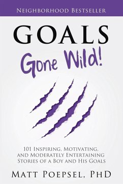 Goals Gone Wild! - Poepsel, Matt A.